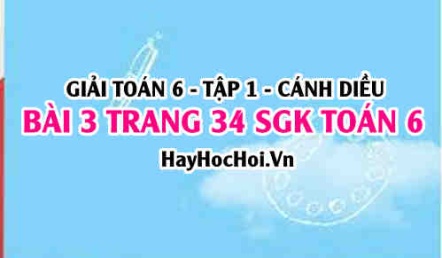 Giải bài 3 trang 34 Toán 6 Tập 1 SGK Cánh Diều